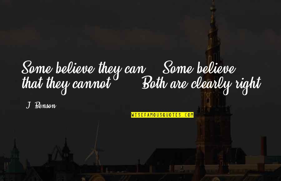 Yula Quotes By J. Benson: Some believe they can, Some believe that they