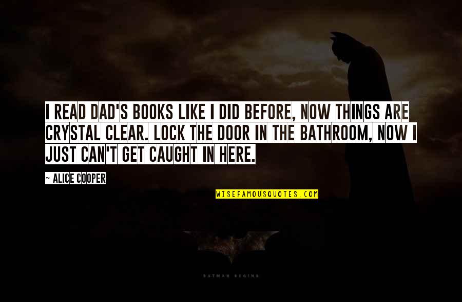 Yulanda Kiner Quotes By Alice Cooper: I read Dad's books like I did before,
