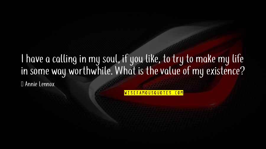 Yulanda Potee Quotes By Annie Lennox: I have a calling in my soul, if Yulanda Potee Quotes By Annie Lennox: I have a calling in my soul, if