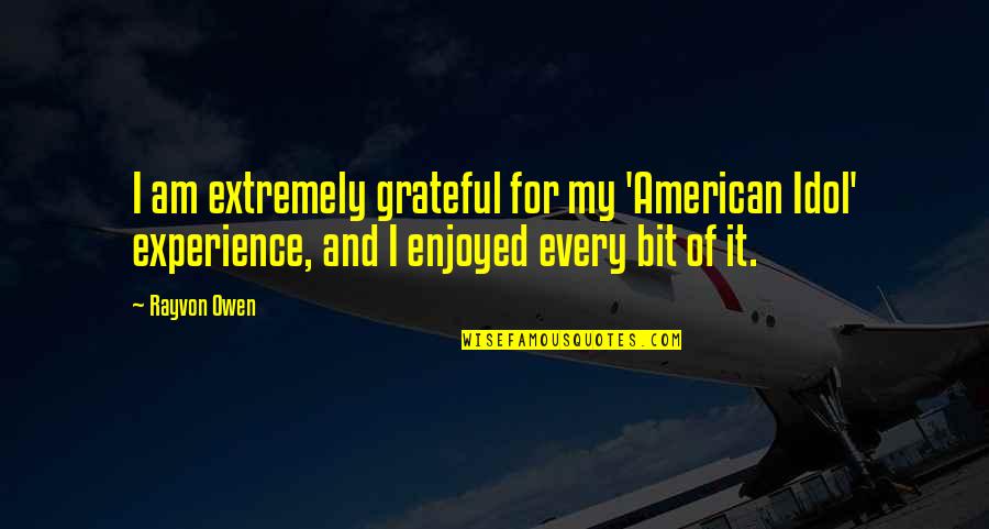 Yule Brenner Moses Quotes By Rayvon Owen: I am extremely grateful for my 'American Idol' Yule Brenner Moses Quotes By Rayvon Owen: I am extremely grateful for my 'American Idol'