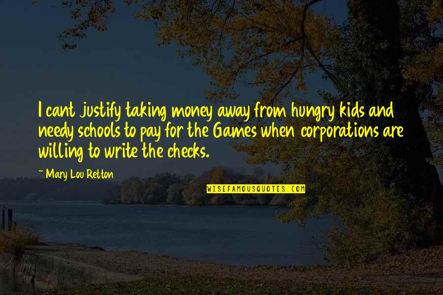 Yuleisy Coca Quotes By Mary Lou Retton: I cant justify taking money away from hungry