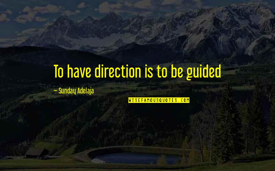 Yuletide Greetings Quotes By Sunday Adelaja: To have direction is to be guided Yuletide Greetings Quotes By Sunday Adelaja: To have direction is to be guided