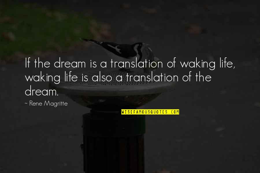 Yuletide Quotes Quotes By Rene Magritte: If the dream is a translation of waking