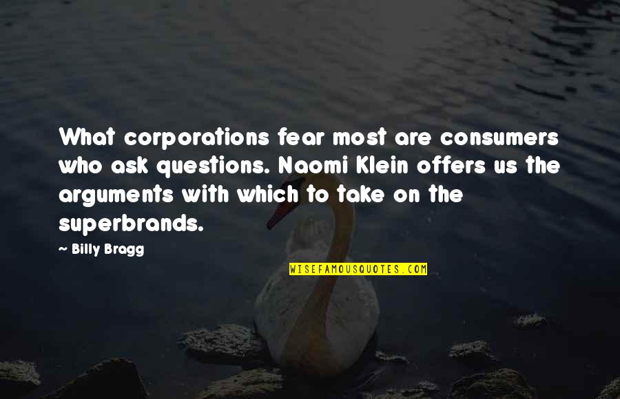 Yulianna Voronina Quotes By Billy Bragg: What corporations fear most are consumers who ask