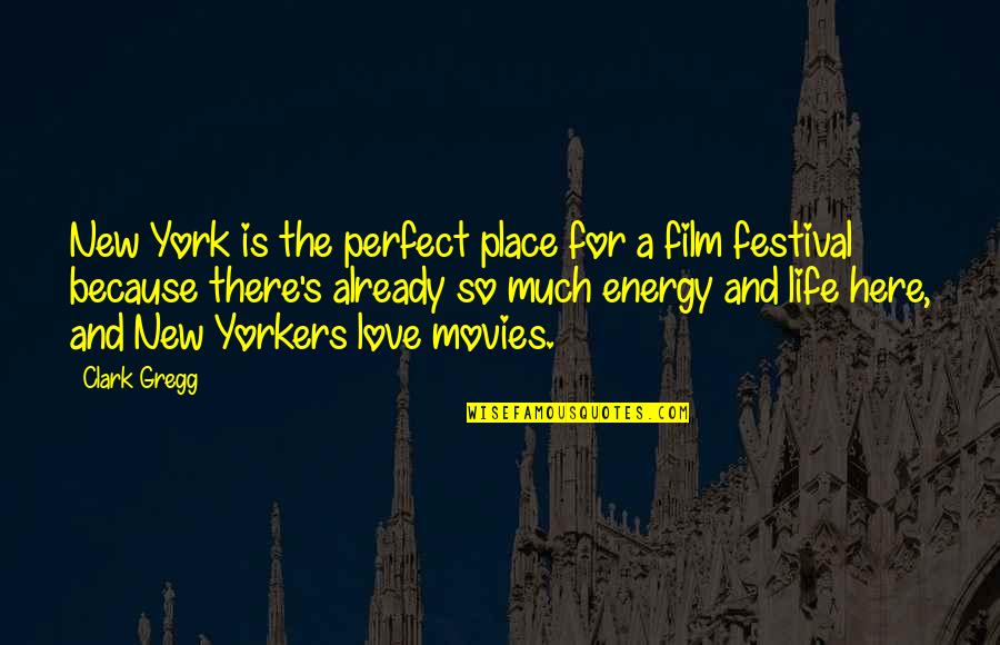 Yulissa Castillo Quotes By Clark Gregg: New York is the perfect place for a Yulissa Castillo Quotes By Clark Gregg: New York is the perfect place for a