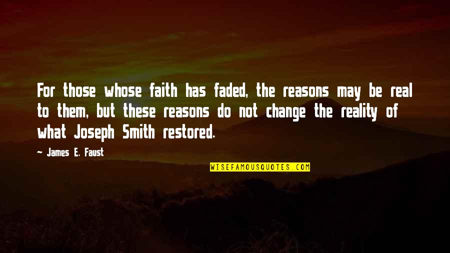 Yulissa Castillo Quotes By James E. Faust: For those whose faith has faded, the reasons Yulissa Castillo Quotes By James E. Faust: For those whose faith has faded, the reasons