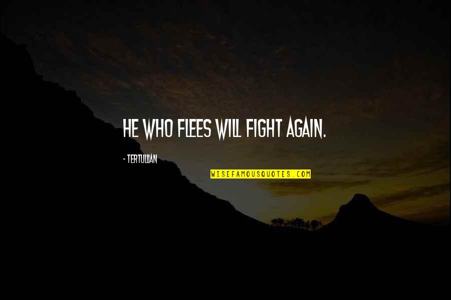 Yuliya Aug Quotes By Tertullian: He who flees will fight again.