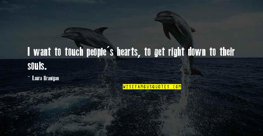 Yulkaka Quotes By Laura Branigan: I want to touch people's hearts, to get