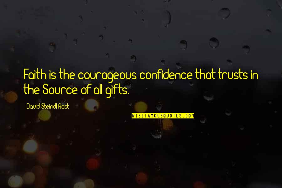 Yullan Quotes By David Steindl-Rast: Faith is the courageous confidence that trusts in Yullan Quotes By David Steindl-Rast: Faith is the courageous confidence that trusts in