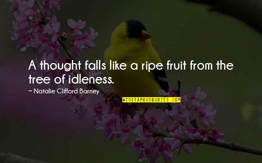 Yullan Quotes By Natalie Clifford Barney: A thought falls like a ripe fruit from