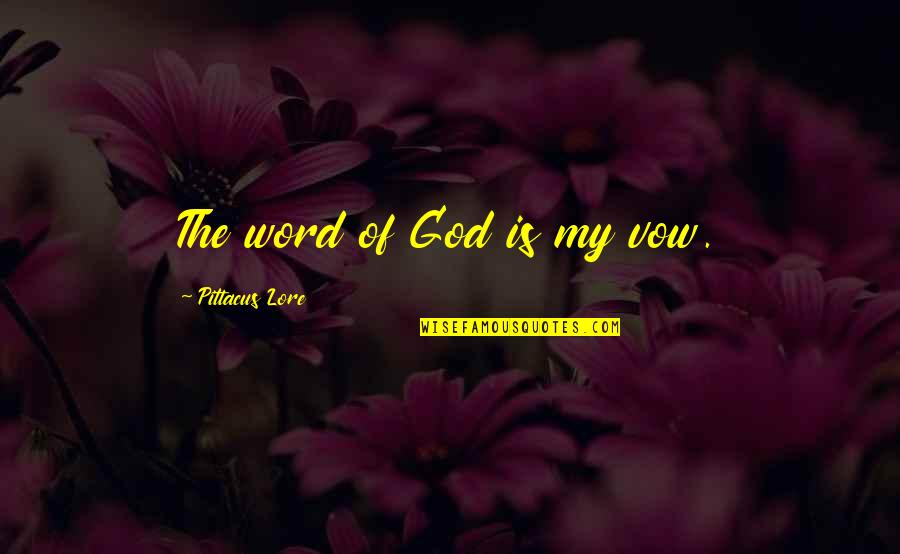 Yum Nyse Quotes By Pittacus Lore: The word of God is my vow.