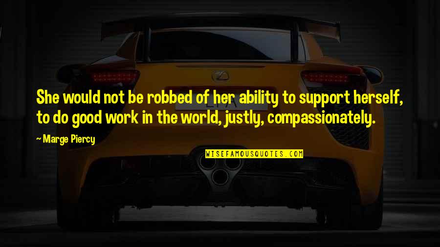 Yumeki Japanese Quotes By Marge Piercy: She would not be robbed of her ability Yumeki Japanese Quotes By Marge Piercy: She would not be robbed of her ability