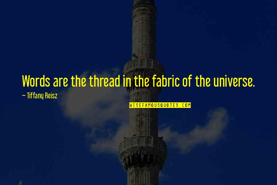 Yumeki Japanese Quotes By Tiffany Reisz: Words are the thread in the fabric of Yumeki Japanese Quotes By Tiffany Reisz: Words are the thread in the fabric of