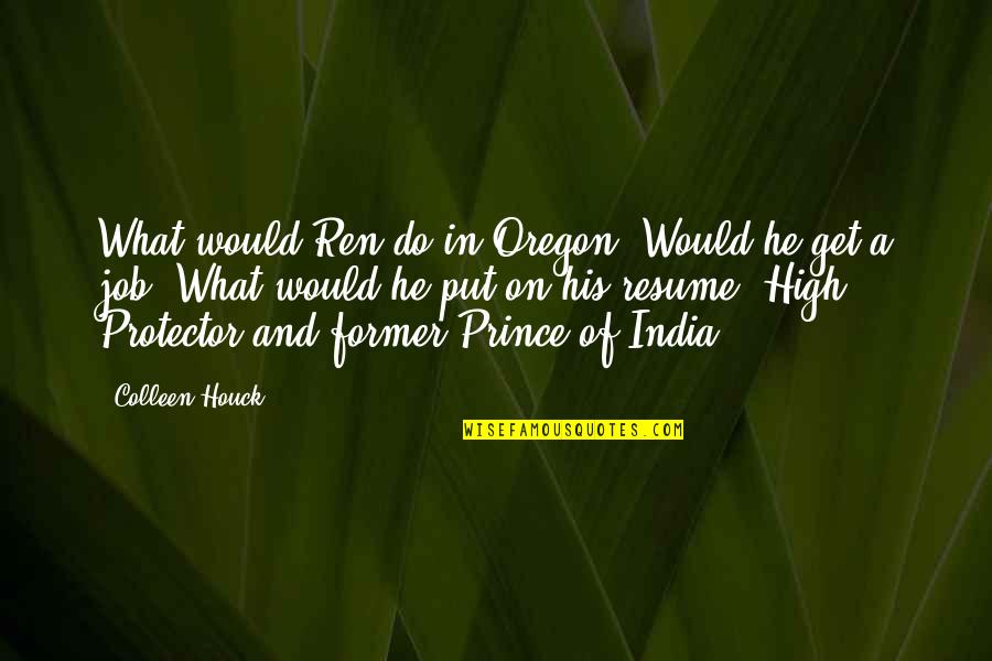 Yumiko Kakegurui Quotes By Colleen Houck: What would Ren do in Oregon? Would he