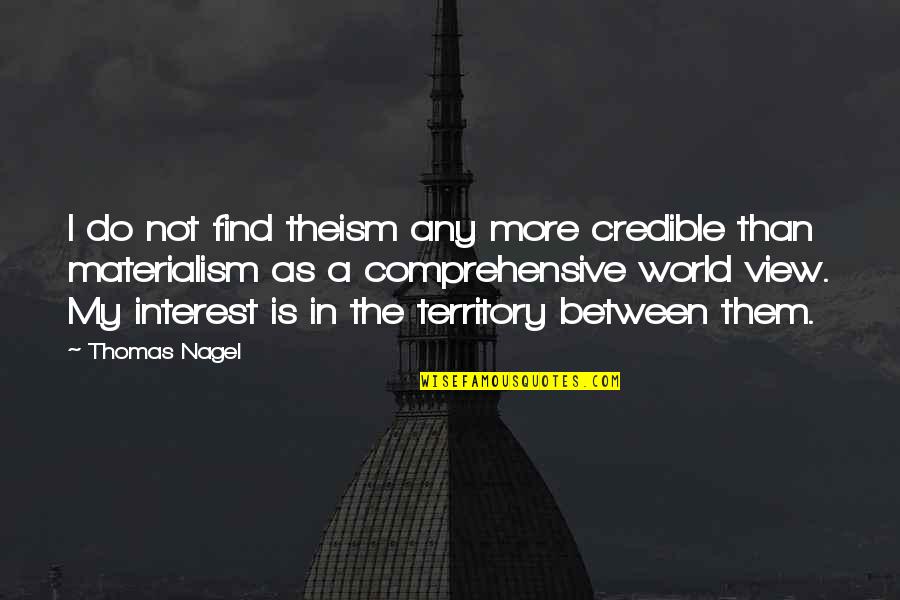 Yumira Hialeah Quotes By Thomas Nagel: I do not find theism any more credible