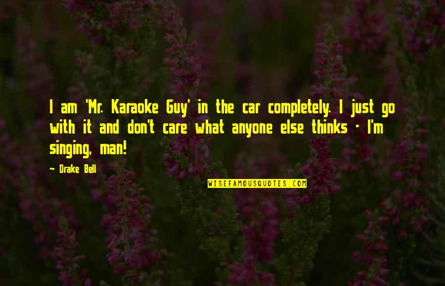 Yumolla Quotes By Drake Bell: I am 'Mr. Karaoke Guy' in the car Yumolla Quotes By Drake Bell: I am 'Mr. Karaoke Guy' in the car