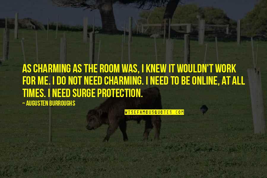 Yumsy Quotes By Augusten Burroughs: As charming as the room was, I knew Yumsy Quotes By Augusten Burroughs: As charming as the room was, I knew