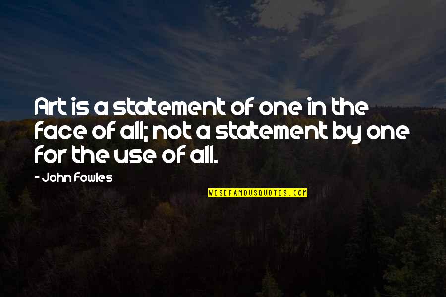Yumurtalar Youtube Quotes By John Fowles: Art is a statement of one in the