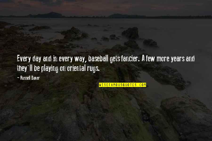 Yumyumyum Quotes By Russell Baker: Every day and in every way, baseball gets Yumyumyum Quotes By Russell Baker: Every day and in every way, baseball gets