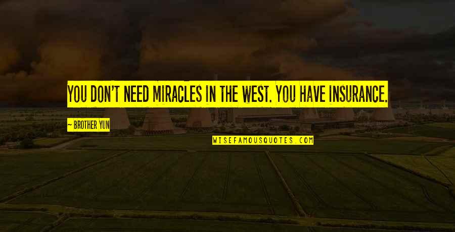 Yun-men Quotes By Brother Yun: You don't need miracles in the west. You