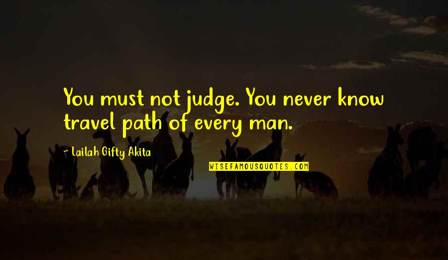 Yuna Lullabies Quotes By Lailah Gifty Akita: You must not judge. You never know travel Yuna Lullabies Quotes By Lailah Gifty Akita: You must not judge. You never know travel