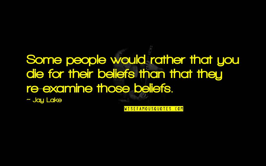 Yunan Tanrilari Quotes By Jay Lake: Some people would rather that you die for Yunan Tanrilari Quotes By Jay Lake: Some people would rather that you die for