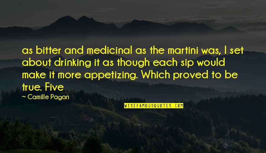Yunanca Leylim Quotes By Camille Pagan: as bitter and medicinal as the martini was, Yunanca Leylim Quotes By Camille Pagan: as bitter and medicinal as the martini was,