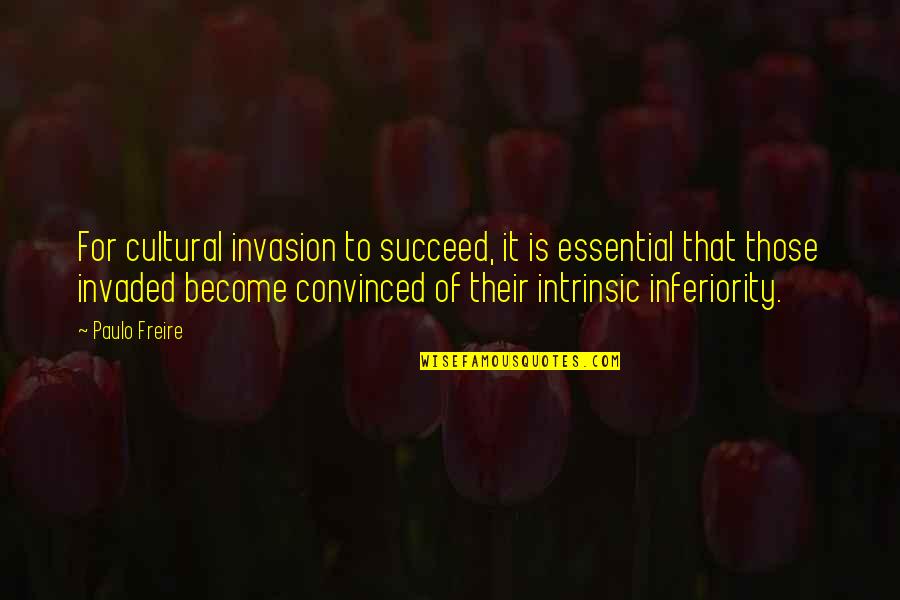 Yunani Kuno Quotes By Paulo Freire: For cultural invasion to succeed, it is essential Yunani Kuno Quotes By Paulo Freire: For cultural invasion to succeed, it is essential