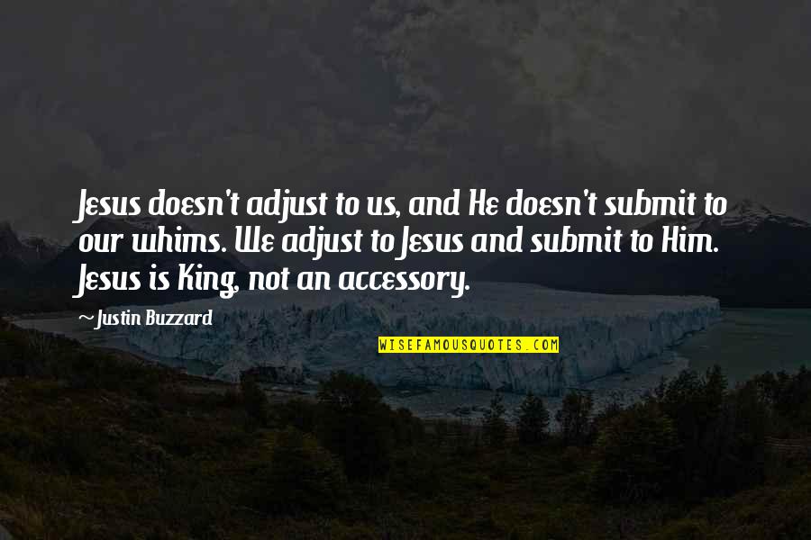 Yunanistan Bayragi Quotes By Justin Buzzard: Jesus doesn't adjust to us, and He doesn't Yunanistan Bayragi Quotes By Justin Buzzard: Jesus doesn't adjust to us, and He doesn't