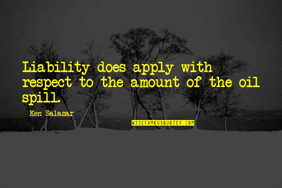 Yunanistanda Gezilecek Quotes By Ken Salazar: Liability does apply with respect to the amount