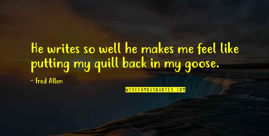 Yunanistanda Grev Quotes By Fred Allen: He writes so well he makes me feel