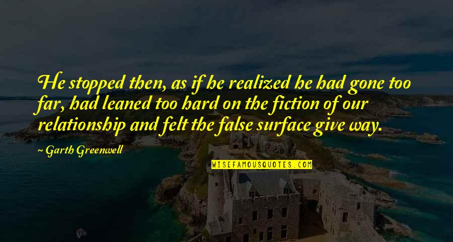 Yundaex Quotes By Garth Greenwell: He stopped then, as if he realized he Yundaex Quotes By Garth Greenwell: He stopped then, as if he realized he