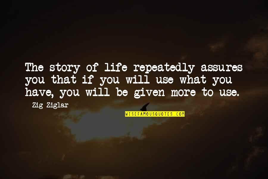 Yung Crush Ko Quotes By Zig Ziglar: The story of life repeatedly assures you that