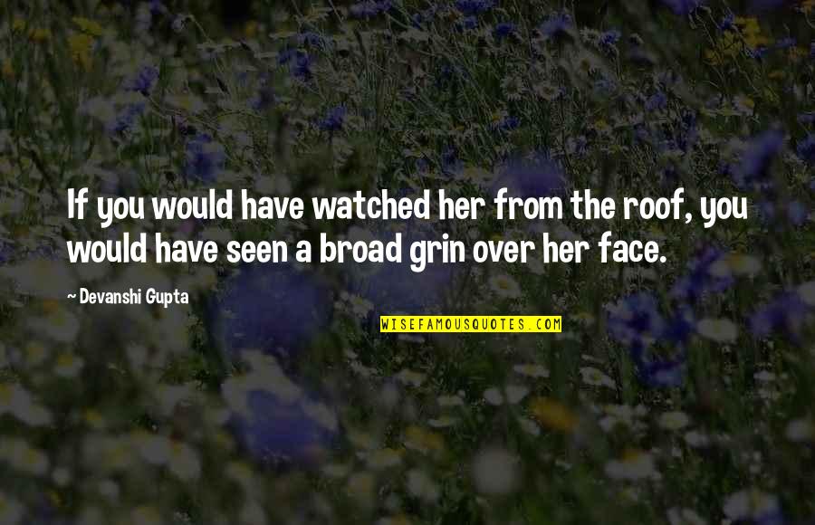 Yunhui Yuyu Quotes By Devanshi Gupta: If you would have watched her from the Yunhui Yuyu Quotes By Devanshi Gupta: If you would have watched her from the