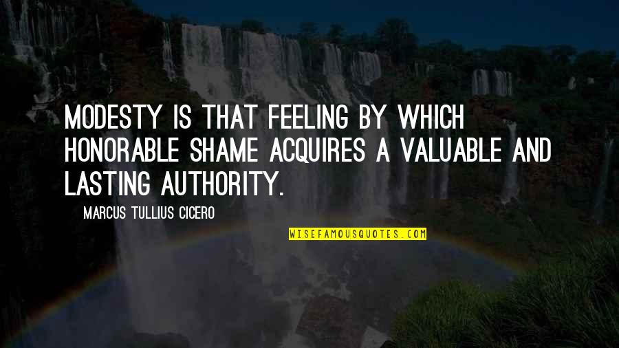 Yuni Com Latin Quotes By Marcus Tullius Cicero: Modesty is that feeling by which honorable shame