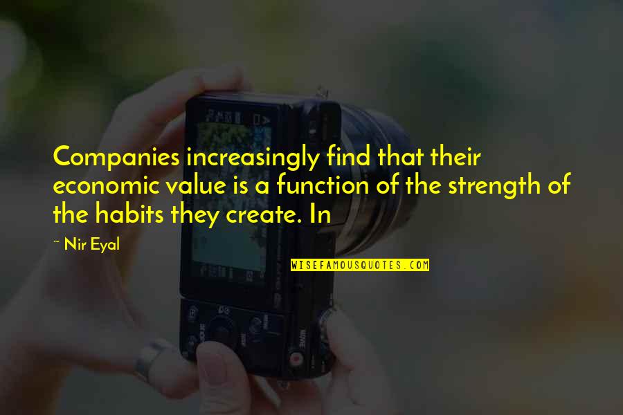 Yuniel Diaz Quotes By Nir Eyal: Companies increasingly find that their economic value is Yuniel Diaz Quotes By Nir Eyal: Companies increasingly find that their economic value is