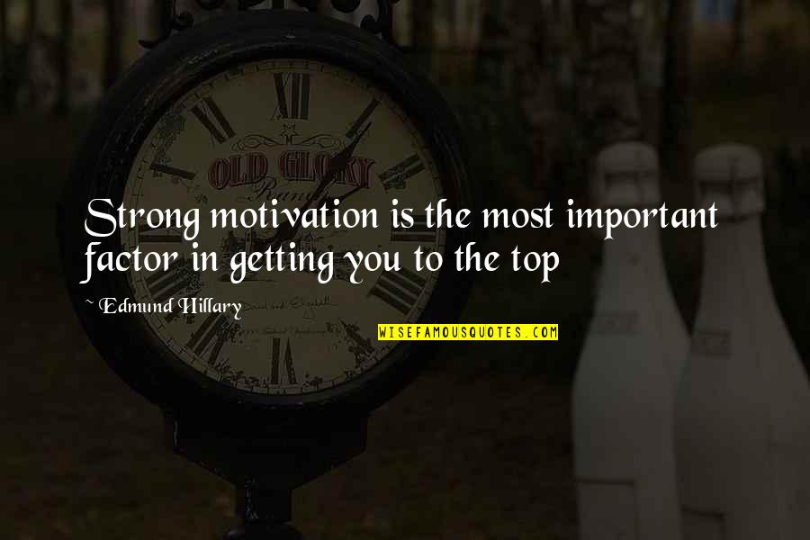 Yunior Oscar Wao Quotes By Edmund Hillary: Strong motivation is the most important factor in