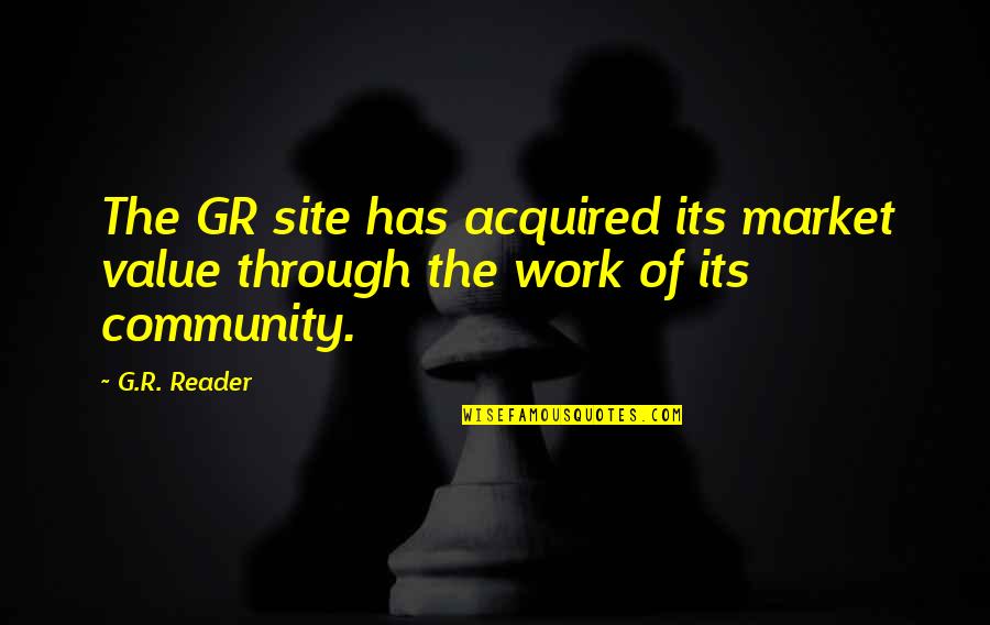 Yunis Racine Quotes By G.R. Reader: The GR site has acquired its market value