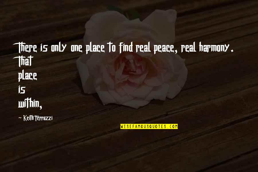 Yunkai Got Quotes By Keith Ferrazzi: There is only one place to find real