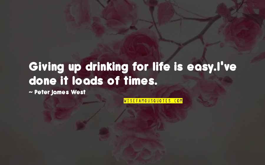 Yunmen Wenyan Quotes By Peter James West: Giving up drinking for life is easy.I've done