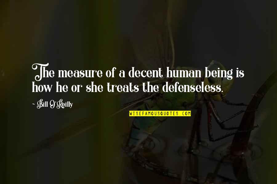 Yunnan Garden Quotes By Bill O'Reilly: The measure of a decent human being is
