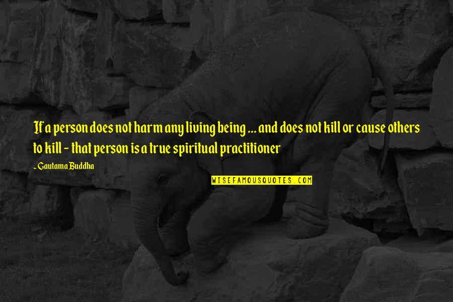Yunus Emre Quotes By Gautama Buddha: If a person does not harm any living Yunus Emre Quotes By Gautama Buddha: If a person does not harm any living