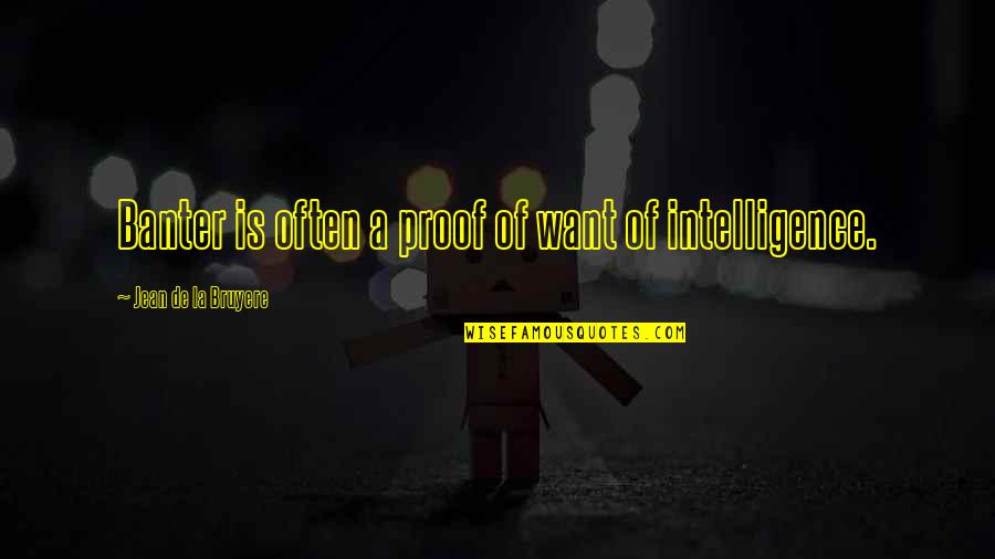 Yunus Emre Quotes By Jean De La Bruyere: Banter is often a proof of want of Yunus Emre Quotes By Jean De La Bruyere: Banter is often a proof of want of