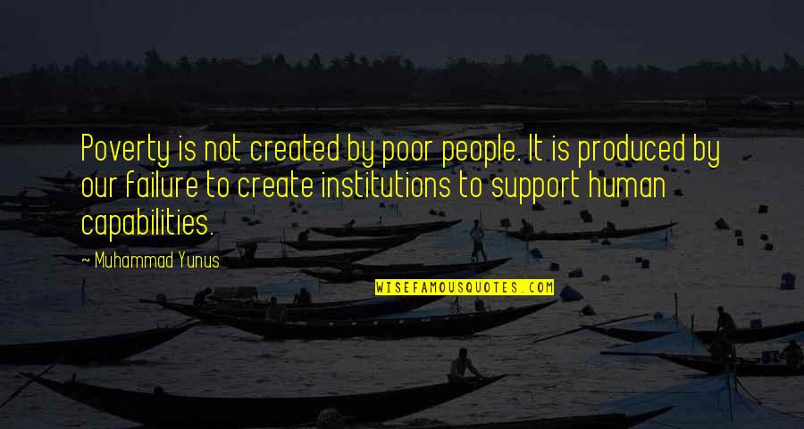 Yunus Quotes By Muhammad Yunus: Poverty is not created by poor people. It