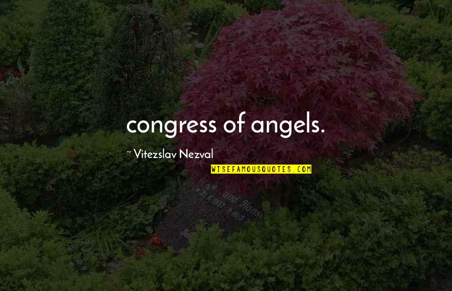Yuphin Powell Quotes By Vitezslav Nezval: congress of angels.