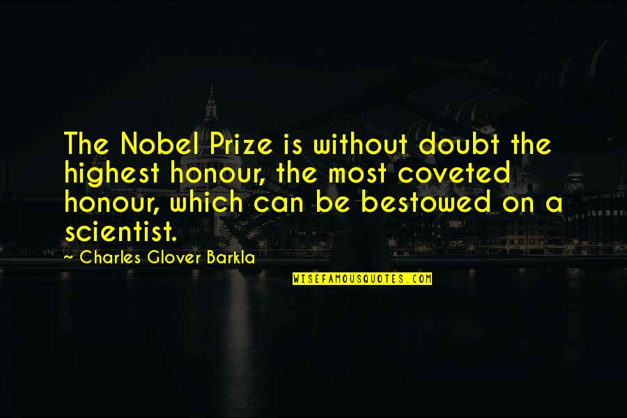 Yupos Quotes By Charles Glover Barkla: The Nobel Prize is without doubt the highest