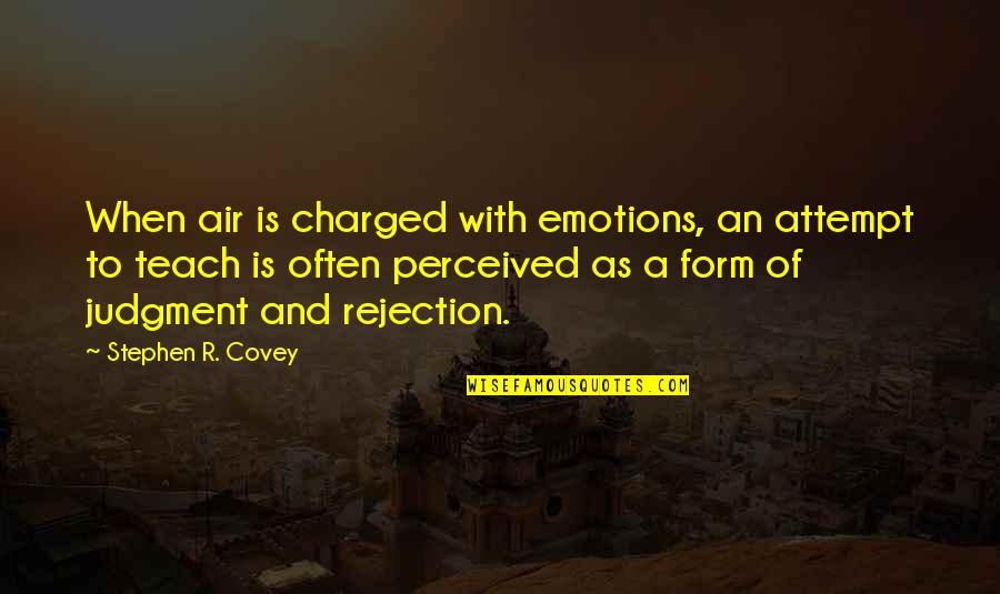 Yuppy Love Quotes By Stephen R. Covey: When air is charged with emotions, an attempt