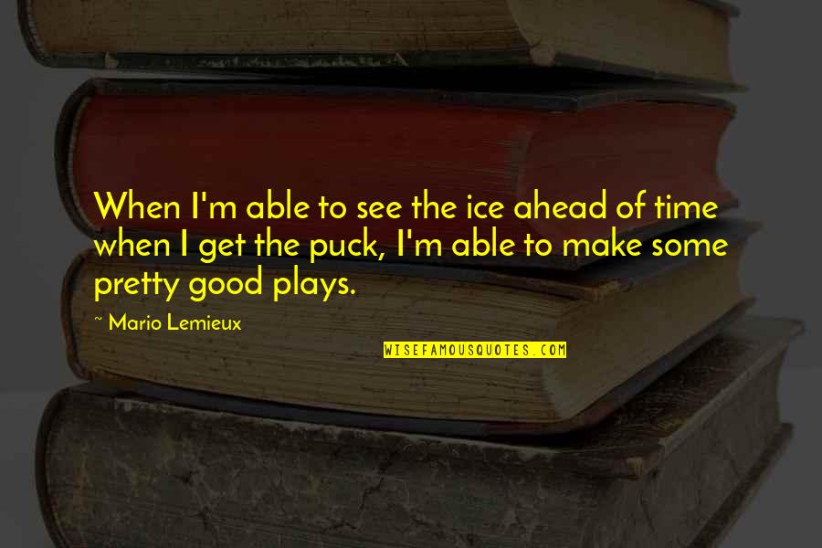 Yuqi Profile Quotes By Mario Lemieux: When I'm able to see the ice ahead Yuqi Profile Quotes By Mario Lemieux: When I'm able to see the ice ahead