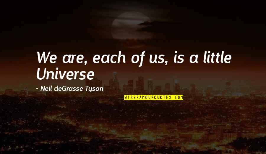 Yurakutei Yakumo Quotes By Neil DeGrasse Tyson: We are, each of us, is a little Yurakutei Yakumo Quotes By Neil DeGrasse Tyson: We are, each of us, is a little