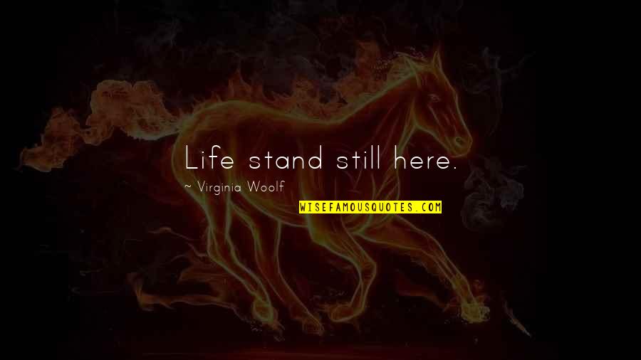 Yuran Uitm Quotes By Virginia Woolf: Life stand still here.